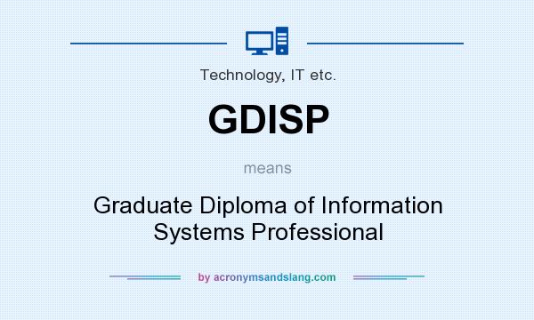 What does GDISP mean? It stands for Graduate Diploma of Information Systems Professional