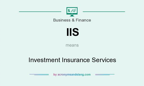 What does IIS mean? It stands for Investment Insurance Services