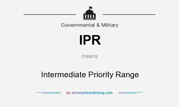 What does IPR mean? It stands for Intermediate Priority Range