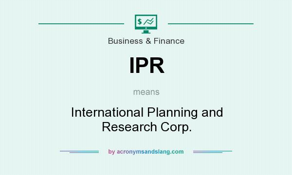 What does IPR mean? It stands for International Planning and Research Corp.