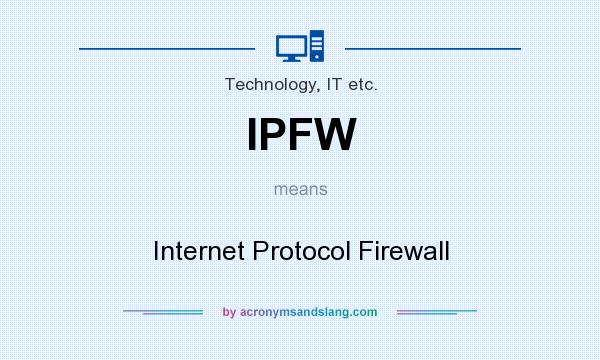 What does IPFW mean? It stands for Internet Protocol Firewall