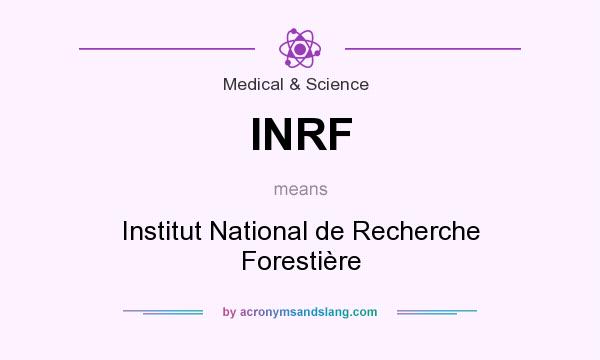 What does INRF mean? It stands for Institut National de Recherche Forestière