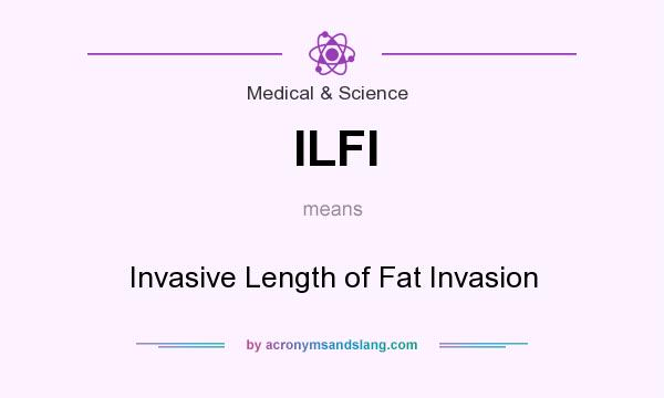 What does ILFI mean? It stands for Invasive Length of Fat Invasion