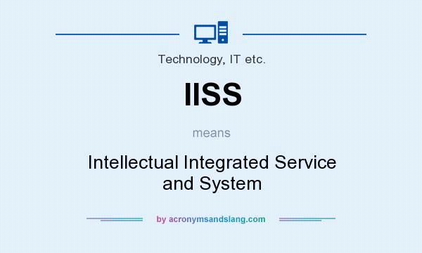 What does IISS mean? It stands for Intellectual Integrated Service and System