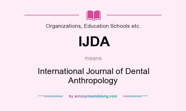 What does IJDA mean? It stands for International Journal of Dental Anthropology