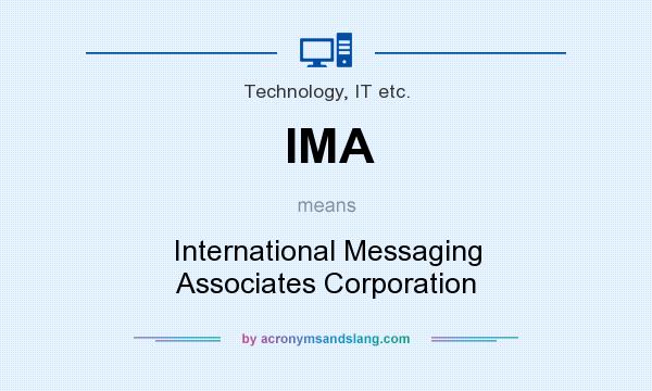 What does IMA mean? It stands for International Messaging Associates Corporation