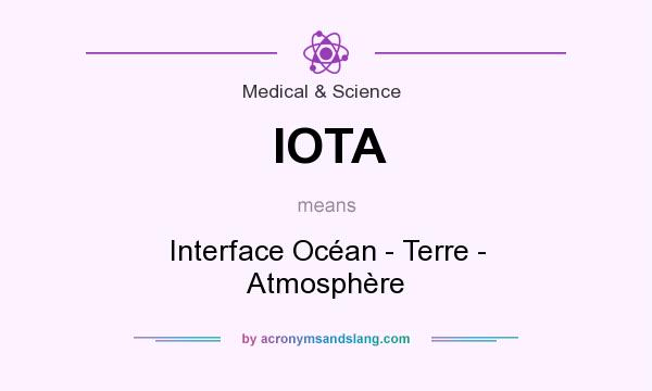 What does IOTA mean? It stands for Interface Océan - Terre - Atmosphère