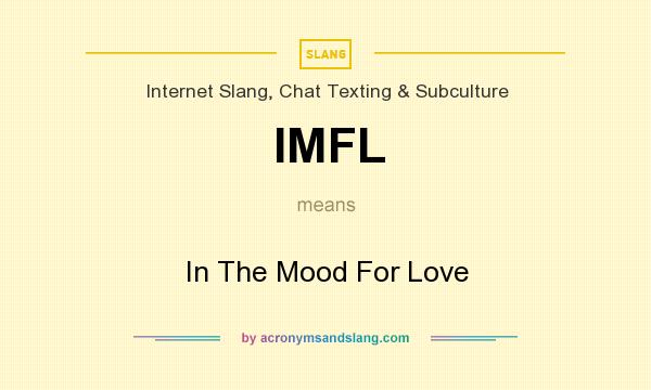What does IMFL mean? It stands for In The Mood For Love