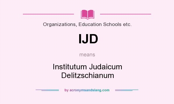 What does IJD mean? It stands for Institutum Judaicum Delitzschianum