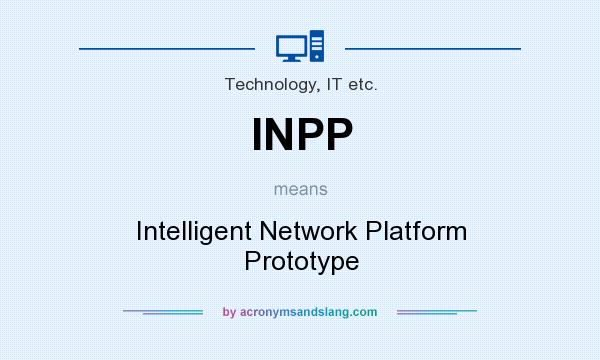 What does INPP mean? It stands for Intelligent Network Platform Prototype