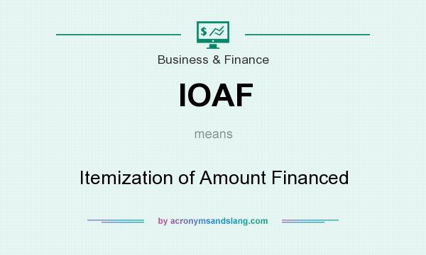 What does IOAF mean? It stands for Itemization of Amount Financed
