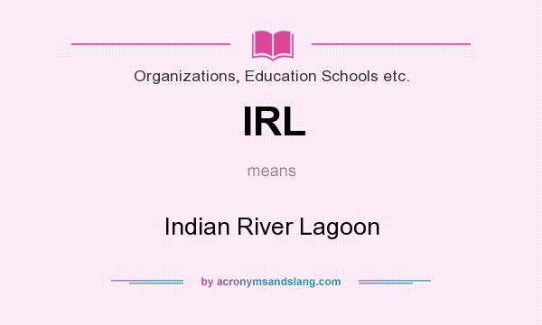 What does IRL mean? It stands for Indian River Lagoon