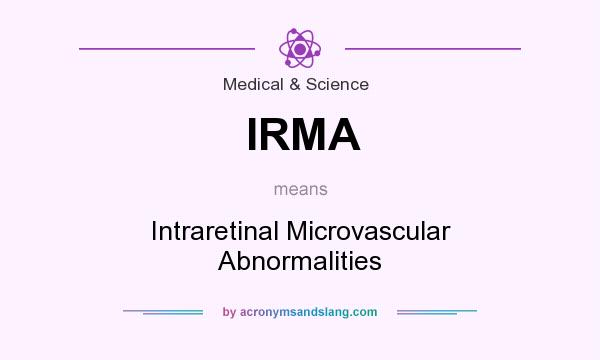 What does IRMA mean? It stands for Intraretinal Microvascular Abnormalities