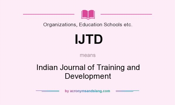 What does IJTD mean? It stands for Indian Journal of Training and Development