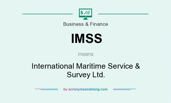 What does IMSS mean? It stands for International Maritime Service & Survey Ltd.