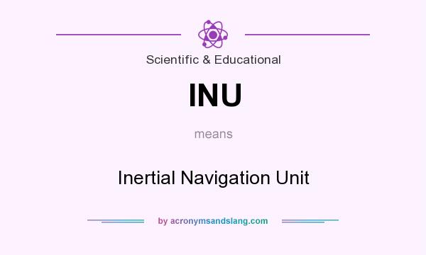 What does INU mean? It stands for Inertial Navigation Unit