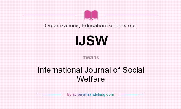 What does IJSW mean? It stands for International Journal of Social Welfare