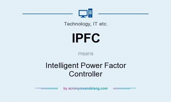 What does IPFC mean? It stands for Intelligent Power Factor Controller