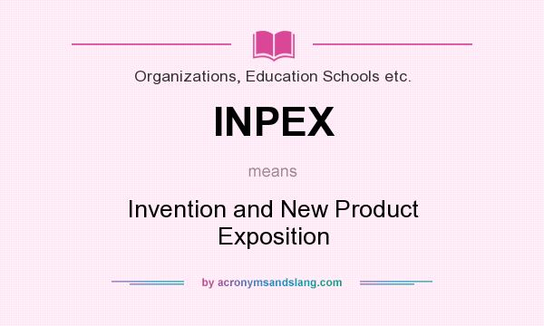 What does INPEX mean? It stands for Invention and New Product Exposition