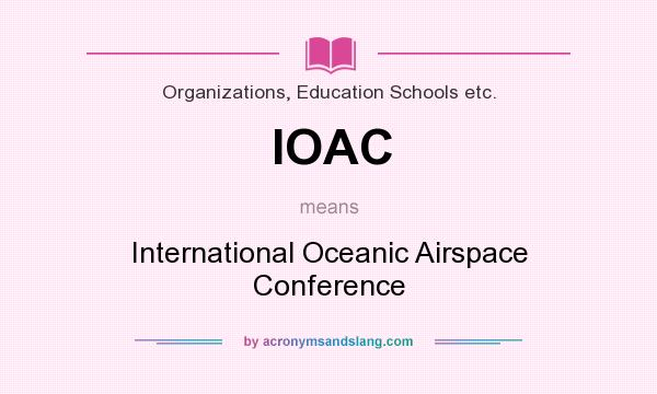 What does IOAC mean? It stands for International Oceanic Airspace Conference