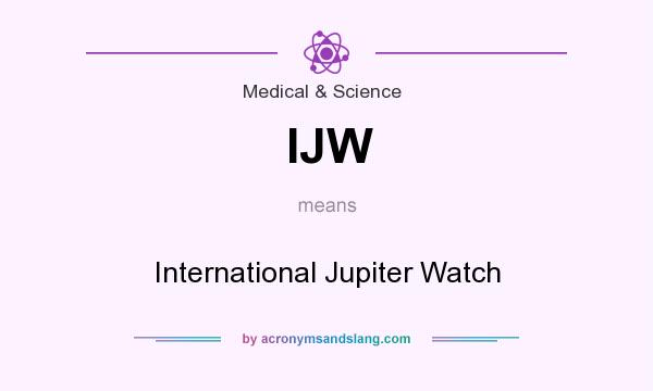 What does IJW mean? It stands for International Jupiter Watch