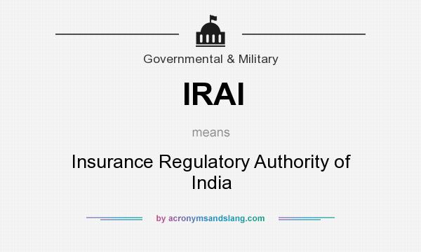 What does IRAI mean? It stands for Insurance Regulatory Authority of India