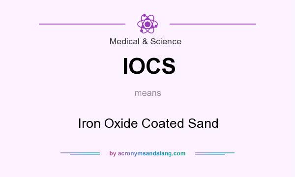 What does IOCS mean? It stands for Iron Oxide Coated Sand