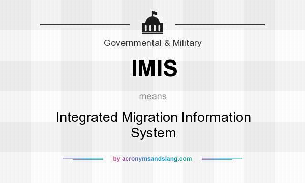 What does IMIS mean? It stands for Integrated Migration Information System