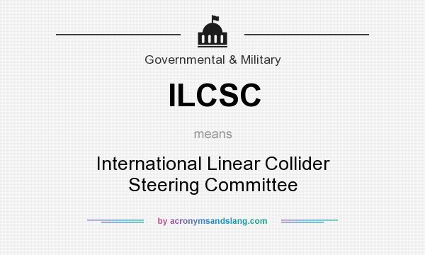 What does ILCSC mean? It stands for International Linear Collider Steering Committee