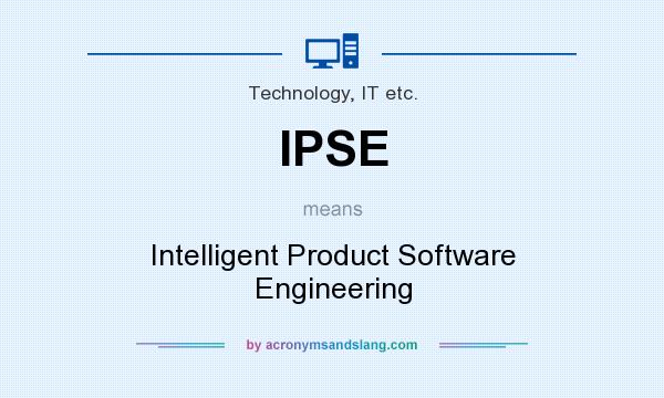 What does IPSE mean? It stands for Intelligent Product Software Engineering