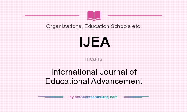 What does IJEA mean? It stands for International Journal of Educational Advancement