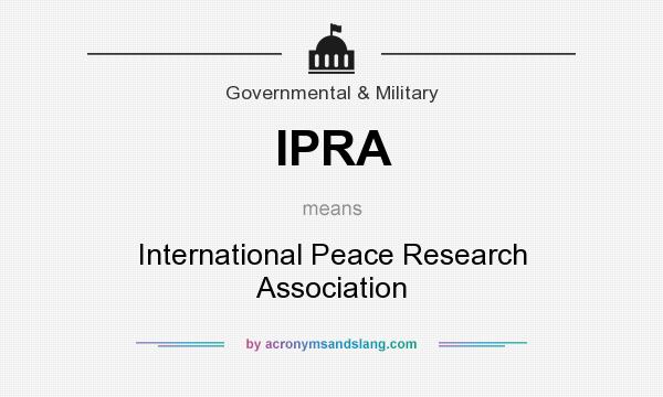 What does IPRA mean? It stands for International Peace Research Association