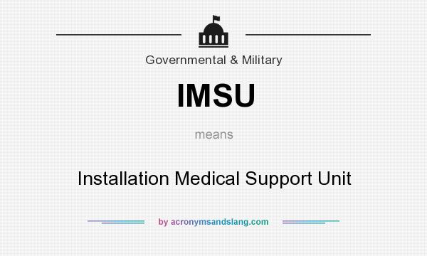 What does IMSU mean? It stands for Installation Medical Support Unit