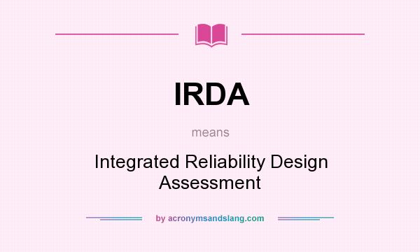 What does IRDA mean? It stands for Integrated Reliability Design Assessment