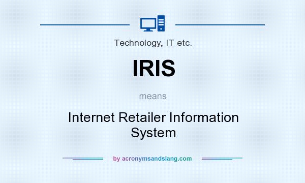What does IRIS mean? It stands for Internet Retailer Information System