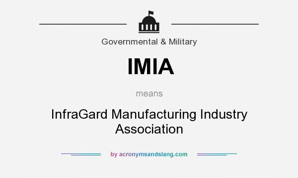 What does IMIA mean? It stands for InfraGard Manufacturing Industry Association