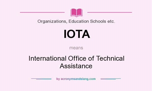 What does IOTA mean? It stands for International Office of Technical Assistance