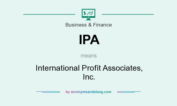 What does IPA mean? It stands for International Profit Associates, Inc.