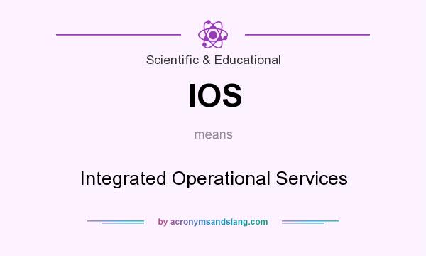 What does IOS mean? It stands for Integrated Operational Services