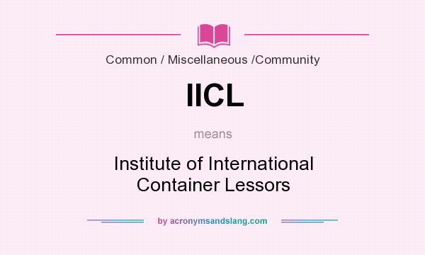 What does IICL mean? It stands for Institute of International Container Lessors