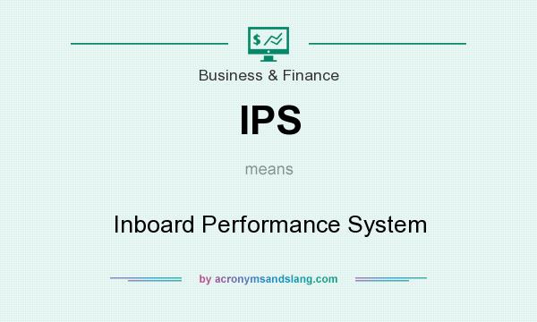 What does IPS mean? It stands for Inboard Performance System
