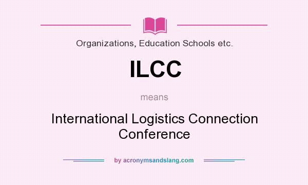 What does ILCC mean? It stands for International Logistics Connection Conference