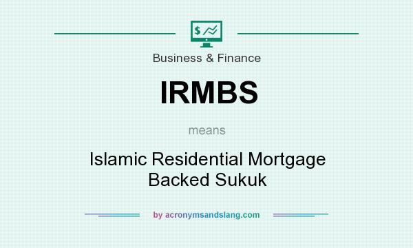 What does IRMBS mean? It stands for Islamic Residential Mortgage Backed Sukuk