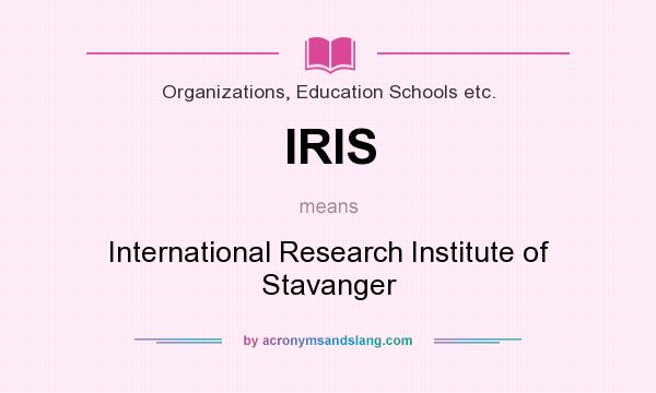 What does IRIS mean? It stands for International Research Institute of Stavanger