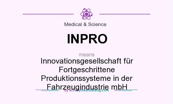 What does INPRO mean? It stands for Innovationsgesellschaft für Fortgeschrittene Produktionssysteme in der Fahrzeugindustrie mbH