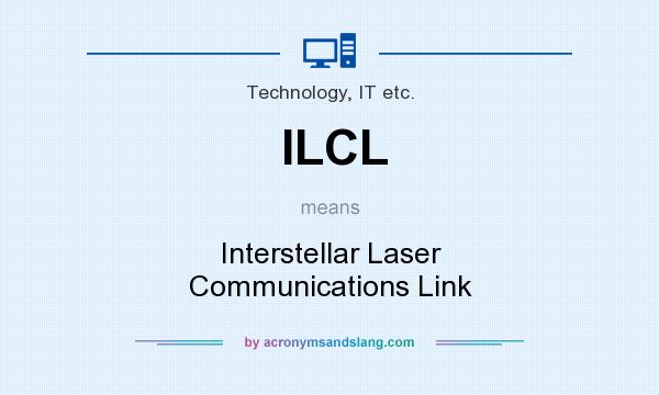 What does ILCL mean? It stands for Interstellar Laser Communications Link