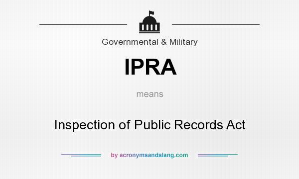 What does IPRA mean? It stands for Inspection of Public Records Act