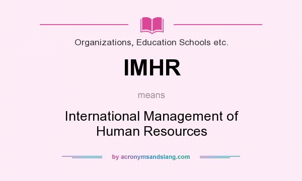 What does IMHR mean? It stands for International Management of Human Resources
