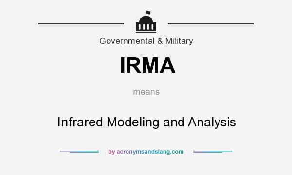 What does IRMA mean? It stands for Infrared Modeling and Analysis