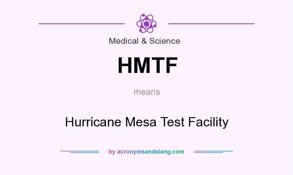 What does HMTF mean? It stands for Hurricane Mesa Test Facility